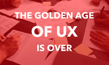The Golden Age of UX is Over