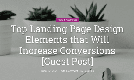 Top Landing Page Design Elements that Will Increase Conversions [Guest Post]