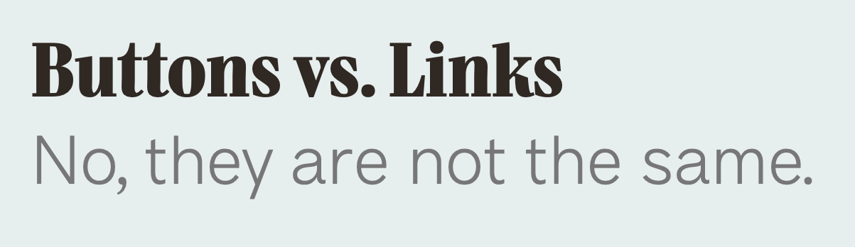 Buttons vs. Links