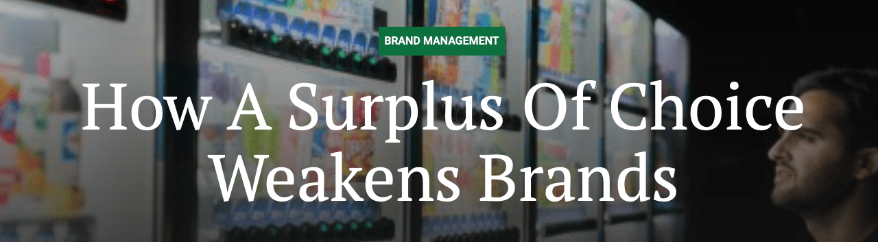 How A Surplus Of Choice Weakens Brands