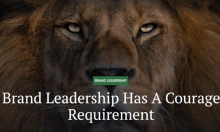 Brand Leadership Has A Courage Requirement