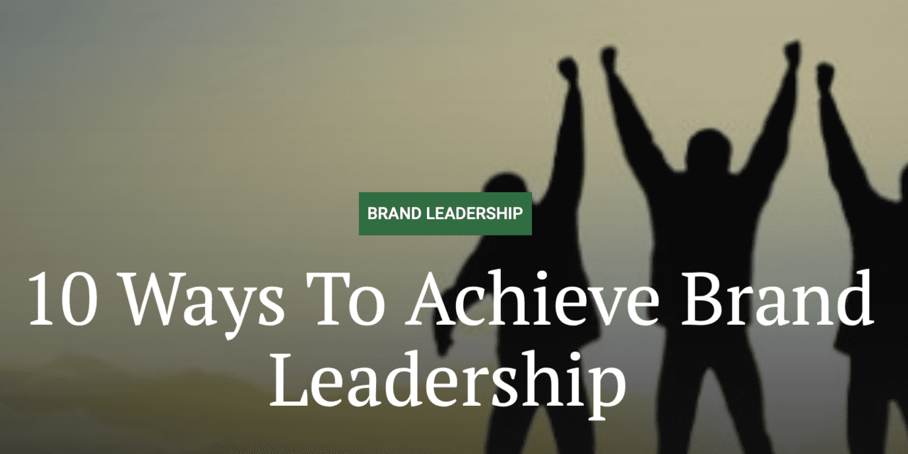 10 Ways To Achieve Brand Leadership