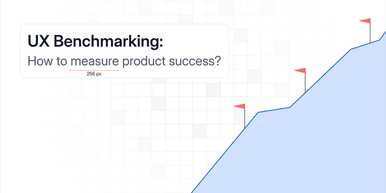 UX Benchmarking: How to measure product success?