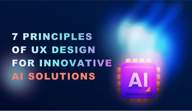 7 principles of UX design for innovative AI solutions