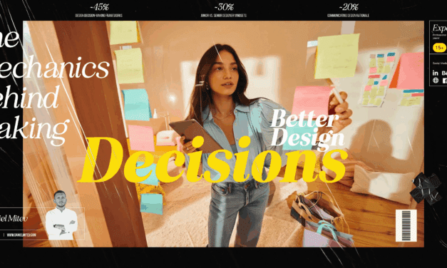 The Mechanics Behind Making Better Design Decisions