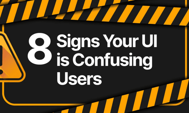 8 Signs Your UI is Confusing Users